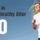 Health tips for Over 40 supplimnt